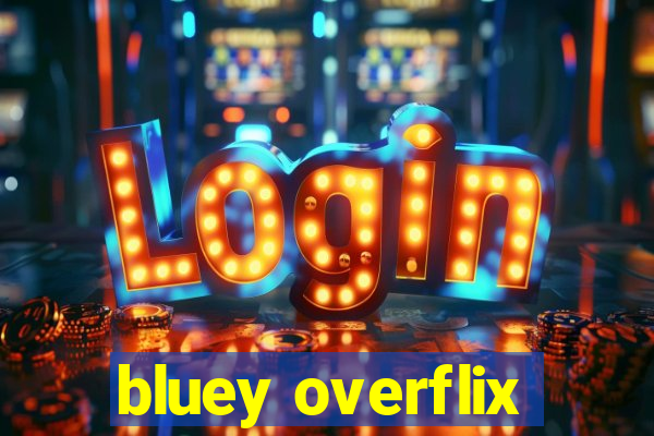 bluey overflix